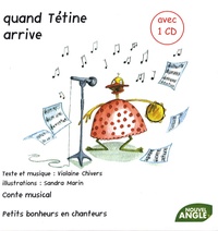 Violaine Chivers et Sandra Marin - Quand Tétine arrive. 1 CD audio