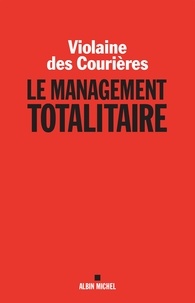 Violaine des Courières - Le management totalitaire.