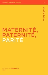 Violaine Dutrop - Maternité, Paternité, Parité.