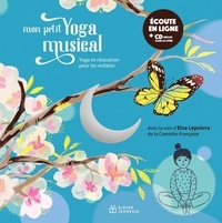 Violaine Fruchard-Rivoiron et Patrick Roger - Mon petit yoga musical - Yoga et relaxation pour les enfants. 1 CD audio