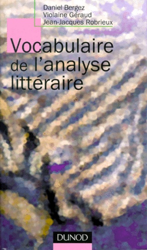 Violaine Géraud et Jean-Jacques Robrieux - Vocabulaire De L'Analyse Litteraire.