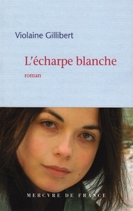 Violaine Gillibert - L'écharpe blanche.