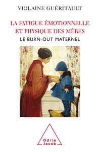 Violaine Guéritault - La fatigue émotionnelle et physique des mères - Le Burn-out maternel.