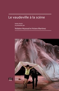 Violaine Heyraud et Ariane Martinez - Le vaudeville à la scène.