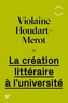 Violaine Houdart-Merot - La création littéraire à l'université.