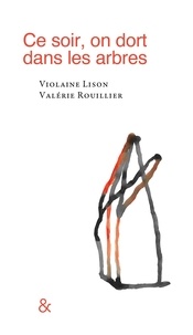 Violaine Lison - Ce soir, on dort dans les arbres.