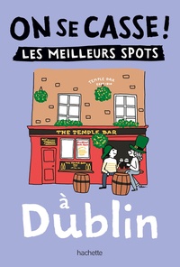 Violaine Malié - On se casse ! Les meilleurs spots à Dublin.