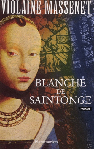 Violaine Massenet - Blanche De Saintonge.