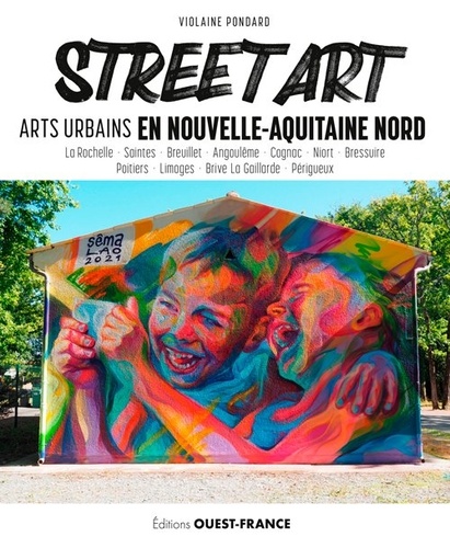Street Art. Artus urbains en Nouvelle-Aquitaine Nord