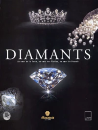 Diamants. Au Coeur De La Terre, Au Coeur Des Etoiles, Au Coeur Du Pouvoir