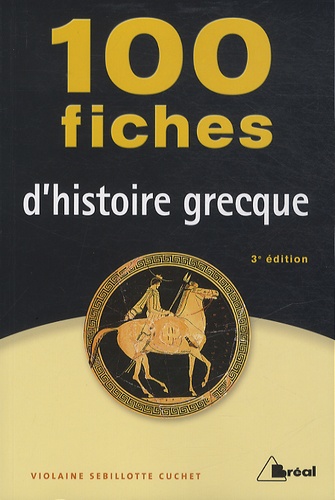 Violaine Sebillotte Cuchet - 100 fiches d'histoire grecque - VIIIe-IVe siècles av. J.-C..