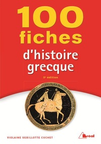 Violaine Sebillotte Cuchet - 100 fiches d'histoire grecque - VIII-IVè siècle av. J-C.