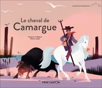 Violaine Troffigué et Olivier Latyk - Le cheval de Camargue.
