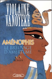 Violaine Vanoyeke - Amenophis Tome 2 : Le Breuvage D'Amertume.