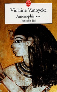 Violaine Vanoyeke - Aménophis Tome 3 : Vénérable Tiyi.