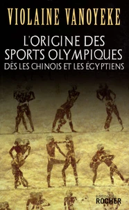 L'origine des sports olympiques dès les Chinois et les Egyptiens