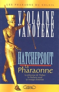 Violaine Vanoyeke - La Pharaonne Coffret 3 Volumes : Tome 1, La Princesse De Thebes. Tome 2, Le Pschent Royal. Tome 3, Le Voyage D'Eternite.