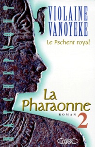 Violaine Vanoyeke - La Pharaonne Tome 2 : Le Pschent Royal.