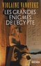 Violaine Vanoyeke - Les grandes énigmes de l'Egypte.