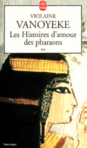 Violaine Vanoyeke - Les Histoires D'Amour Des Pharaons. Tome 2.