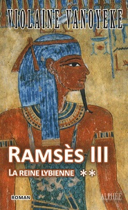 Violaine Vanoyeke - Ramsès III Tome 2 : La reine lybienne.