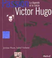 Passion Victor Hugo.