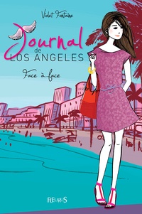 Violet Fontaine et Dorothée Jost - Face à face - Journal de Los Angeles (tome 5).