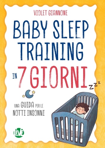 Violet Giannone - Baby Sleep Training in 7 giorni - Una guida per le notti insonni.