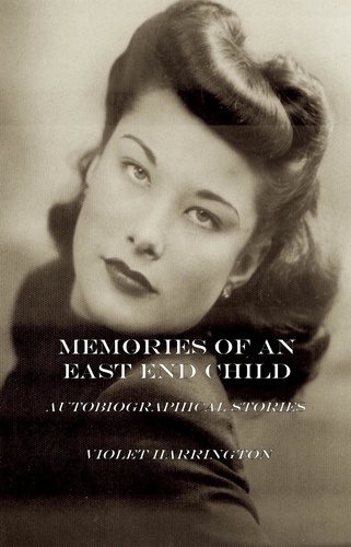  Violet Harrington - Memories of an East End Child.