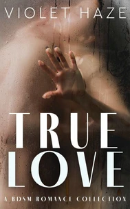 True Love: A BDSM Romance Collection