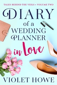 Violet Howe - Diary of a Wedding Planner in Love - Tales Behind the Veils, #2.