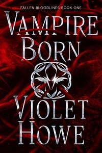  Violet Howe - Vampire Born - Fallen Bloodlines, #1.