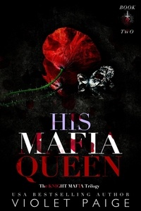 Real book pdf téléchargement gratuit His Mafia Queen  - Knight Mafia Trilogy, #2 iBook CHM PDB (Litterature Francaise) par Violet Paige 9798215119341