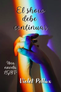 El show debe continuar: Una novela LGBT+