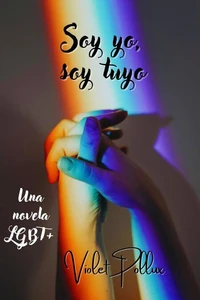 Soy yo, soy tuyo: Una novela LGBT+