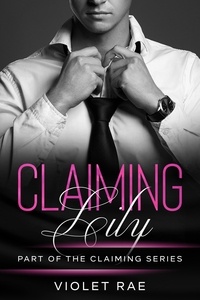  Violet Rae - Claiming Lily - Claiming Series, #2.