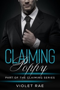  Violet Rae - Claiming Poppy - Claiming Series, #4.