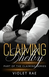  Violet Rae - Claiming Shelby - Claiming Series, #5.