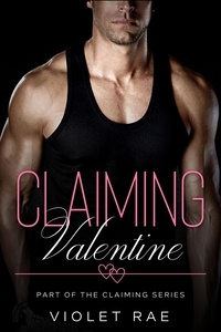  Violet Rae - Claiming Valentine - Claiming Series, #7.