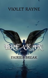 Violet Rayne - Break In - Fairies Break, #1.