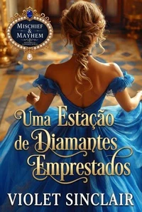 Uma Estação de Diamantes Emprestados: Um Romance da Época da Regência