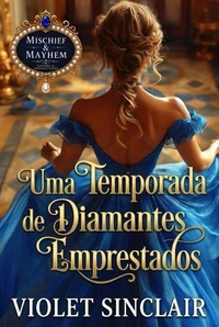 Uma Temporada de Diamantes Emprestados - Um Romance de Regência