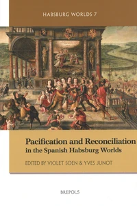Pacification and Reconciliation in the Spanish Habsburg Worlds