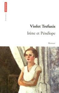 Violet Trefusis - Irène et Pénélope.