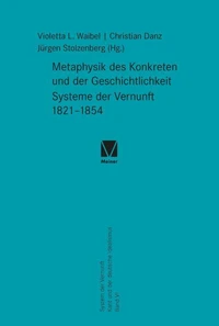 Metaphysik des Konkreten und der Geschichtlichkeit. Systeme der Vernunft 1821–1854