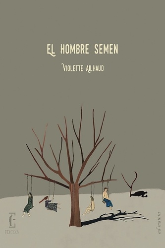 Violette Ailhaud et Galo Ghigliotto - El hombre semen.