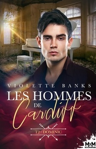 Violette Banks - Les hommes de Cardiff Tome 2 : Dominic.