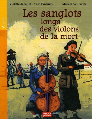 Violette Jacquet et Yves Pinguilly - Les Sanglots longs des violons de la mort - Avoir dix-huit ans à Auschwitz.