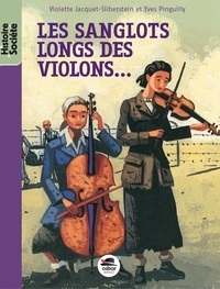 Violette Jacquet-Silberstein et Yves Pinguilly - Les sanglots longs des violons... - Avoir dix-huit ans à Auschwitz.