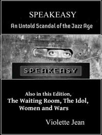 Speakeasy, an Untold Scandal of the Jazz Age, Also in this Edition, The Waiting Room, The Idol, Women and Wars